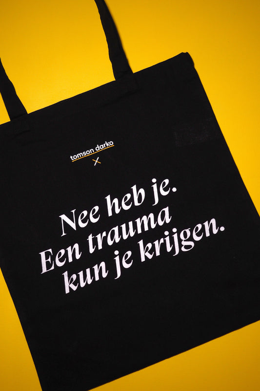 Katoenen tas Nee heb je. Trauma kun je krijgen